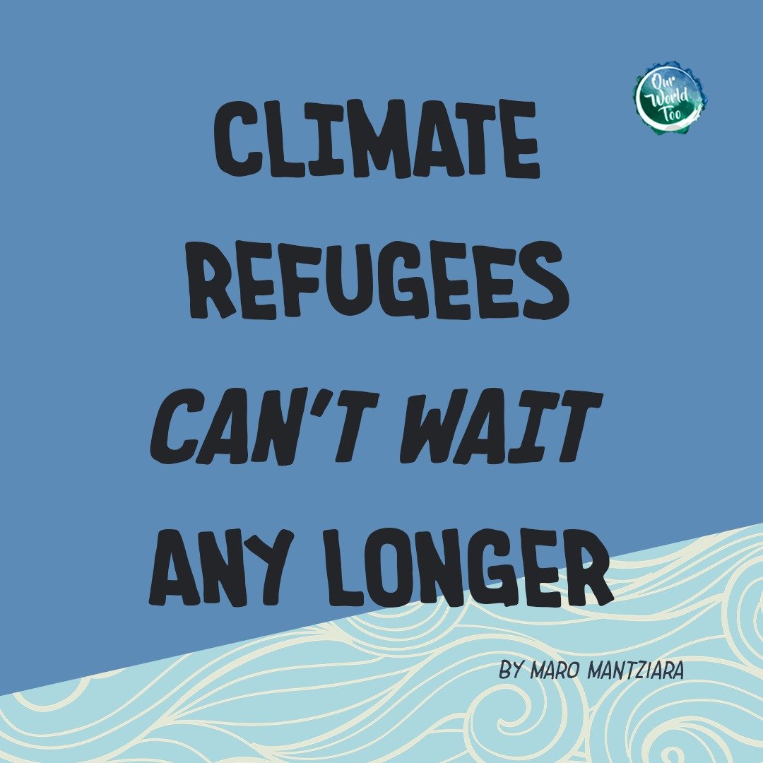 Climate Refugees Can’t Wait Any Longer
